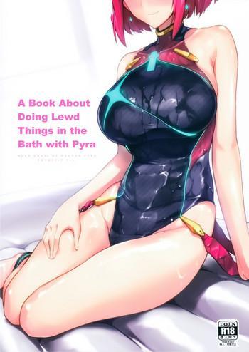Mother fuck Ofuro de Homura to Sukebe Suru Hon | A Book About Doing Lewd Things in the Bath with Pyra- Xenoblade chronicles 2 hentai Relatives