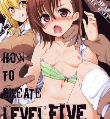 Nylons HOW TO CREATE LEVEL FIVE- Toaru majutsu no index hentai Gordinha