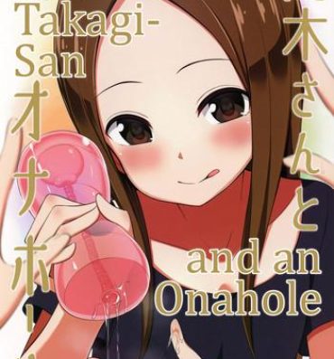 Blacks (COMIC1☆13) [Starmine18 (HANABi)] Takagi-san to Onahole | Takagi-san and an Onahole (Karakai Jouzu no Takagi-san) [English] [Rotoscopic]- Karakai jouzu no takagi-san hentai Blond