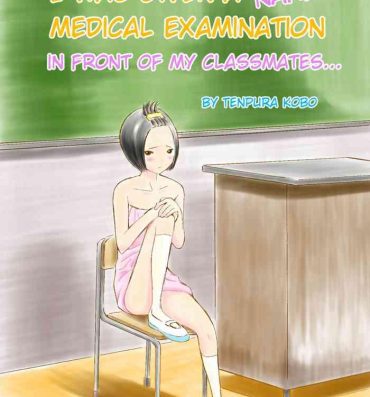 Cdmx Classmate no Mae de Zenra de Kenshin o Ukesaseraremashita… | I was given a naked medical examination in front of my classmates… Pija