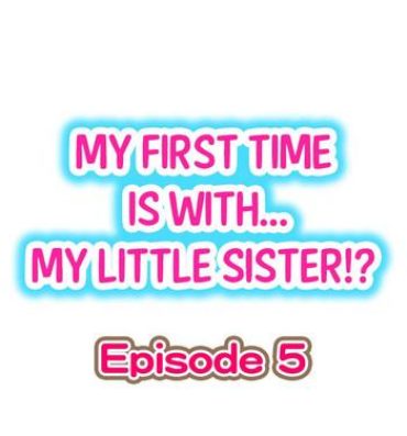8teenxxx My First Time is with…. My Little Sister?! Ch.05 Clit