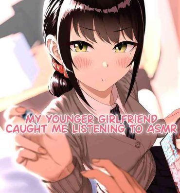 Porn Pussy Kouhai Kanojo ni ASMR Kiiteru no ga Baremashita | My Younger Girlfriend Caught Me Listening To ASMR- Original hentai Ladyboy