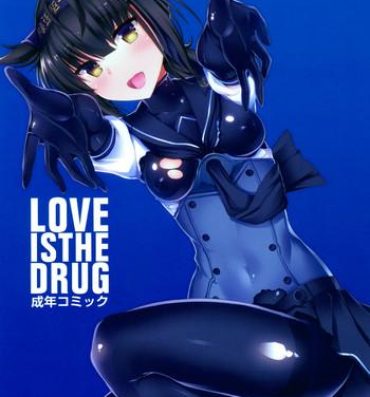 Homo LOVE IS THE DRUG- Kantai collection hentai Gostoso