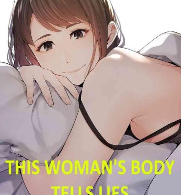 Amateur Sex This Woman’s Body Tells Lies- Original hentai Gay Fuck