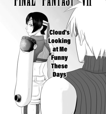 Cocksucker Nanka Saikin Cloud ga Hen na Me de Atashi no koto Miterundakedo | Cloud Looks At Me Funny These Days- Final fantasy vii hentai Pegging