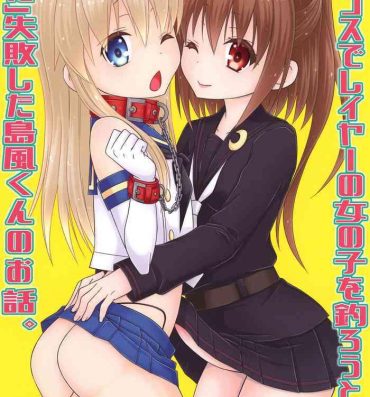 Jerking Off Josou Cos de Layer no Onnanoko o Tsurou to Shite "Mata" Shippai Shita Shimakaze-kun no Ohanashi.- Kantai collection hentai Shoplifter